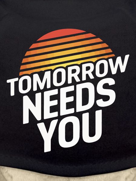 Tomorrow Needs You