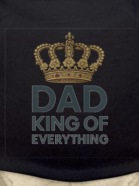Dad King of Everything