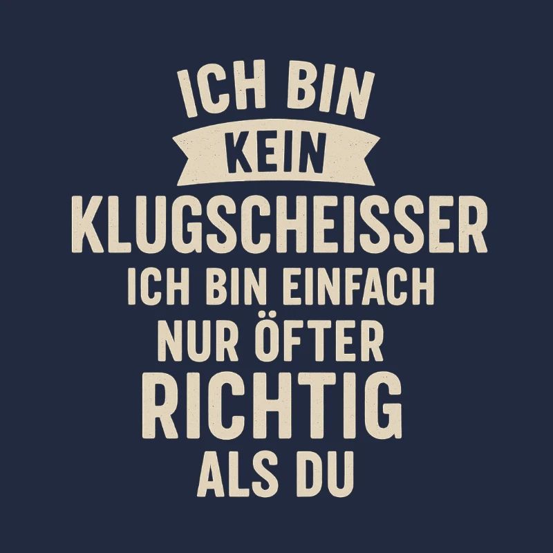 Ich bin kein Klugscheisser Spruch