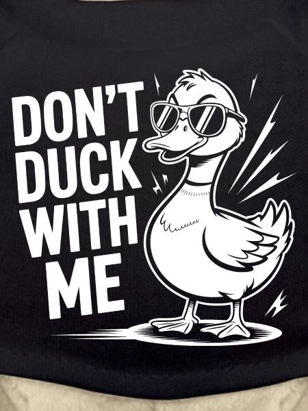 Don’t Duck With Me Funny Duck