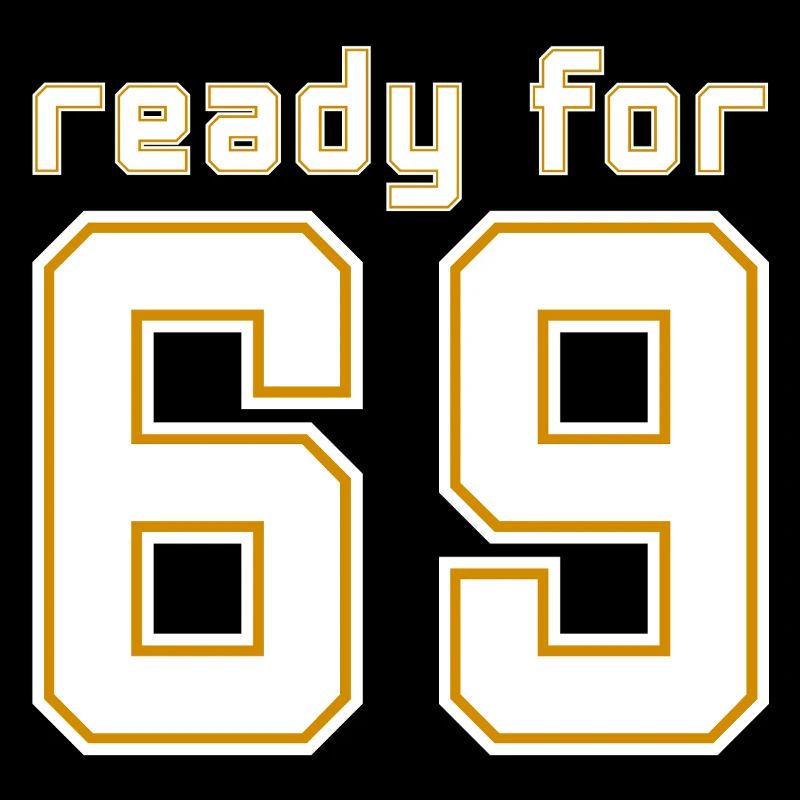 Ready for 69