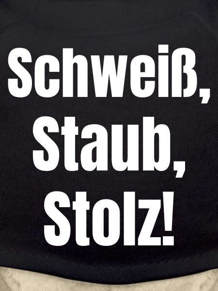 Schweiß, Staub, Stolz!