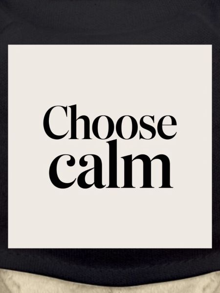 Choose calm