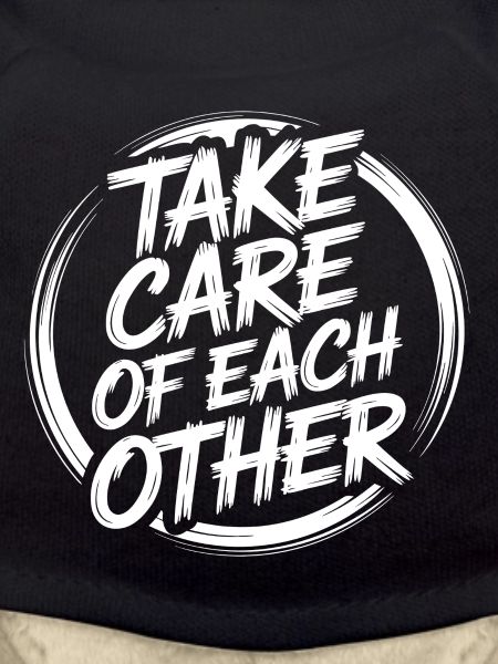 Take care of each other