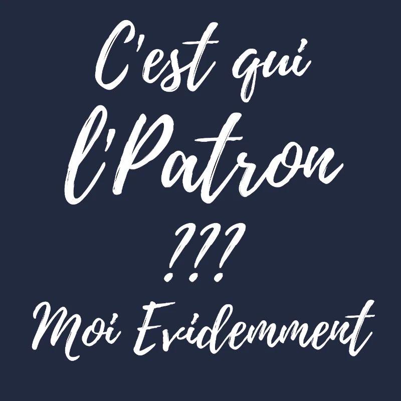 C’est qui le patron? Moi évidemment