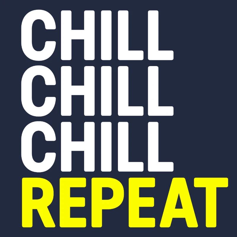 Chill Chill Chill Repeat