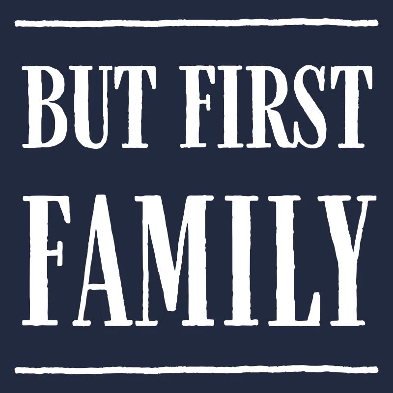 But First, Family – Modern Text Design