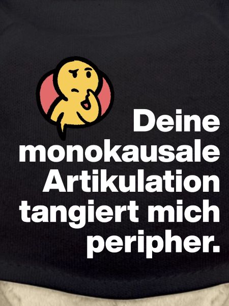 YOUR MONOCAUSAL ARTICULATION, STUPID SARCASM