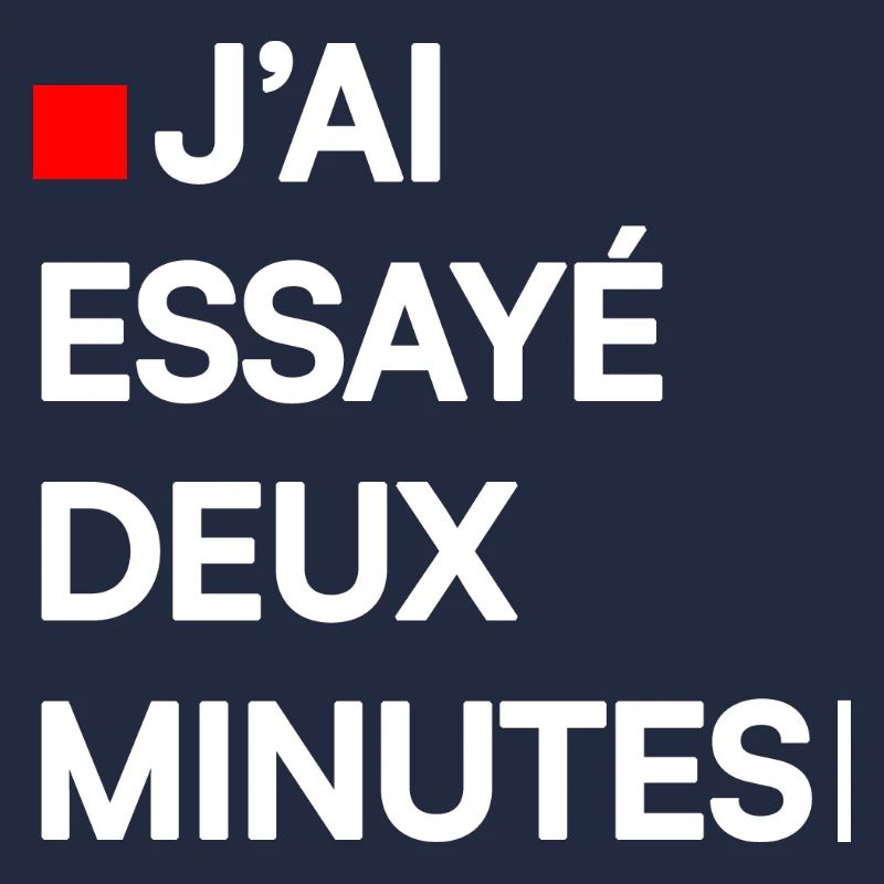 J’AI ESSAYÉ DEUX MINUTES | Humour autodérision
