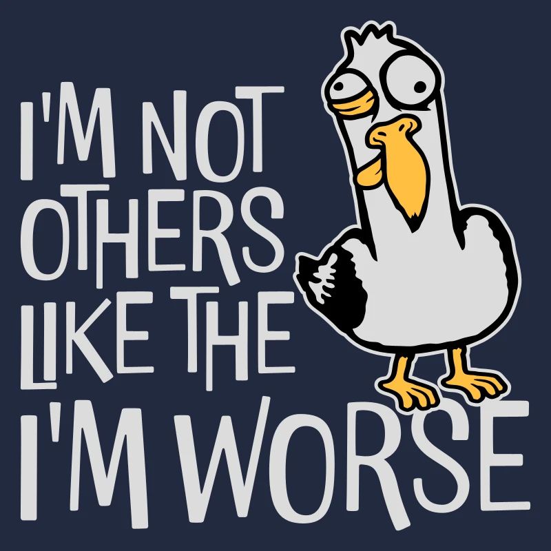 Crazy Seagull I'm Not Like The Others I'm Worse