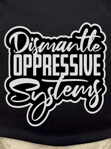 Dismantle Oppressive Systems Activism Statement
