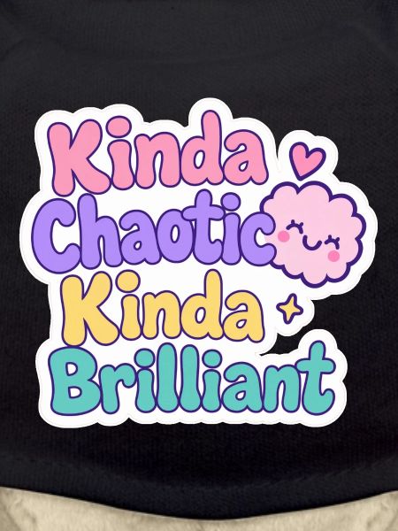 Kinda Chaotic Kinda Brilliant
