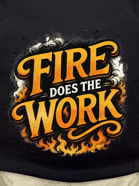 Fire Does The Work