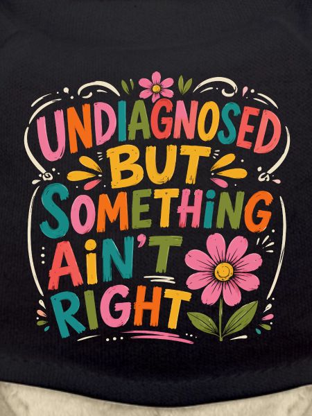 Undiagnosed, but something is wrong