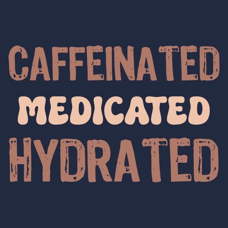 caffeinated medicated hydrated
