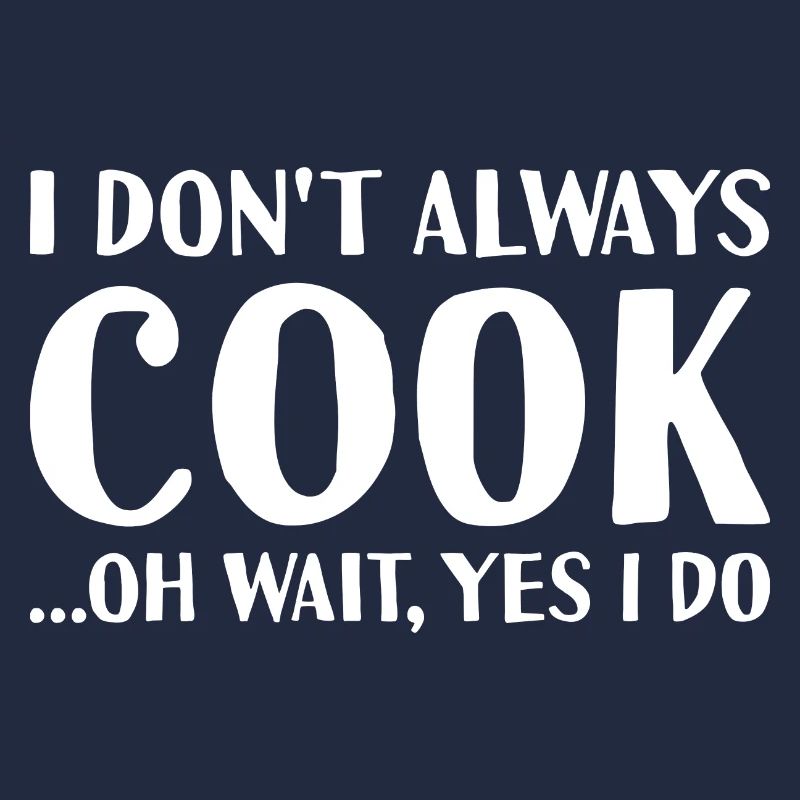 Cuisinier Je ne fais pas toujours de la cuisine