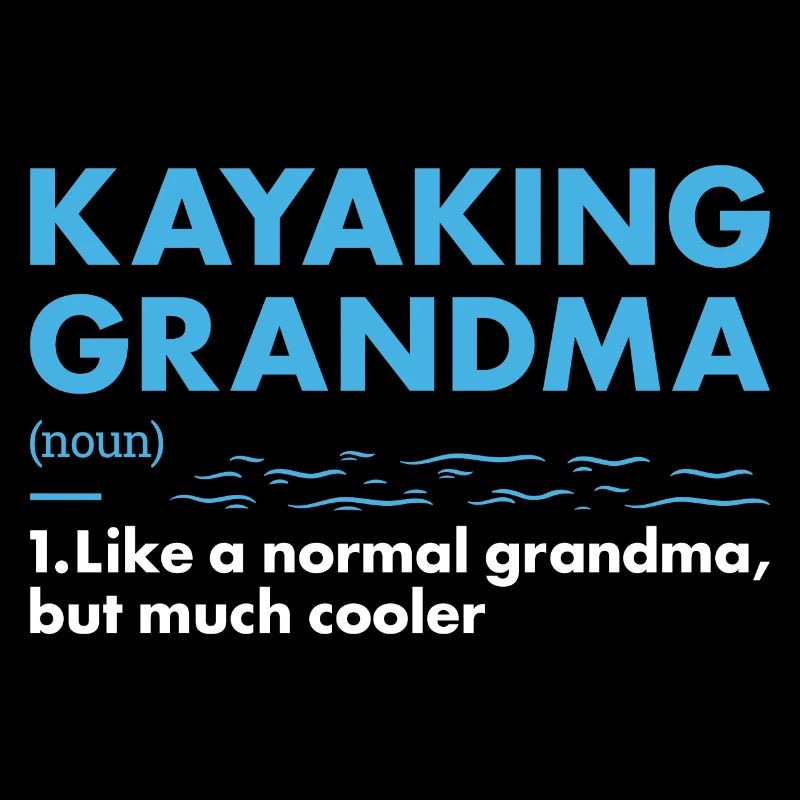 Kayaker Grandma Definition Kayaking