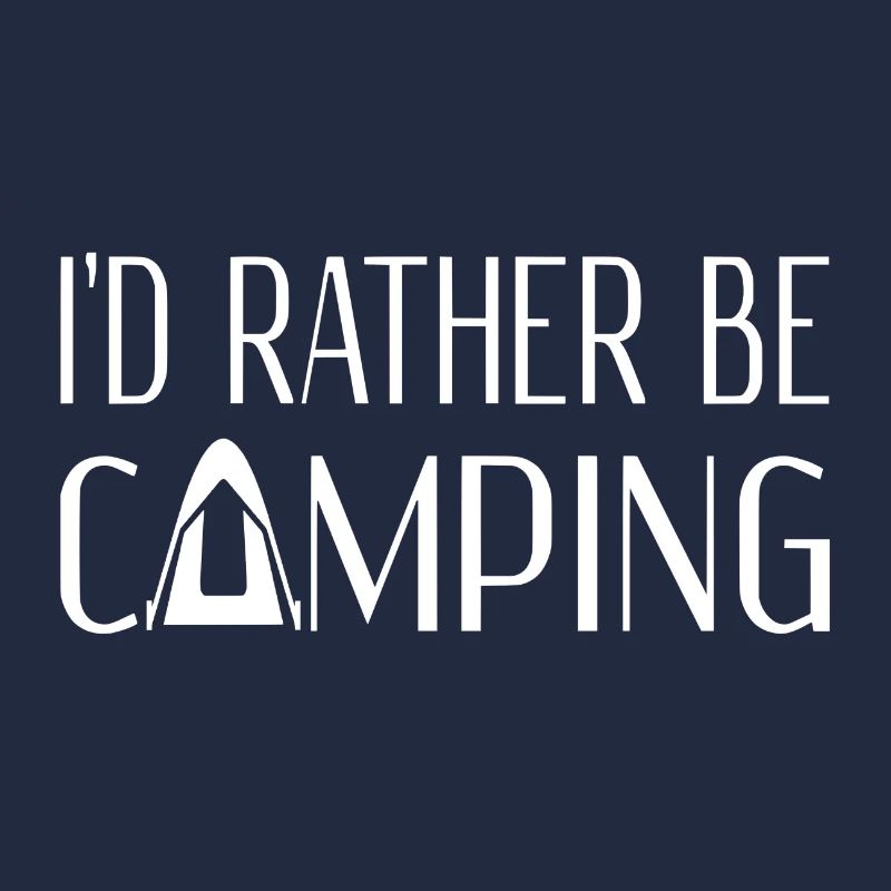 I'd Rather Be Camping