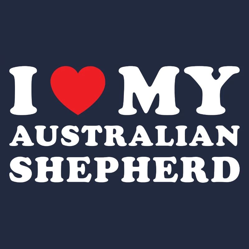 Dog I Love My Aussie