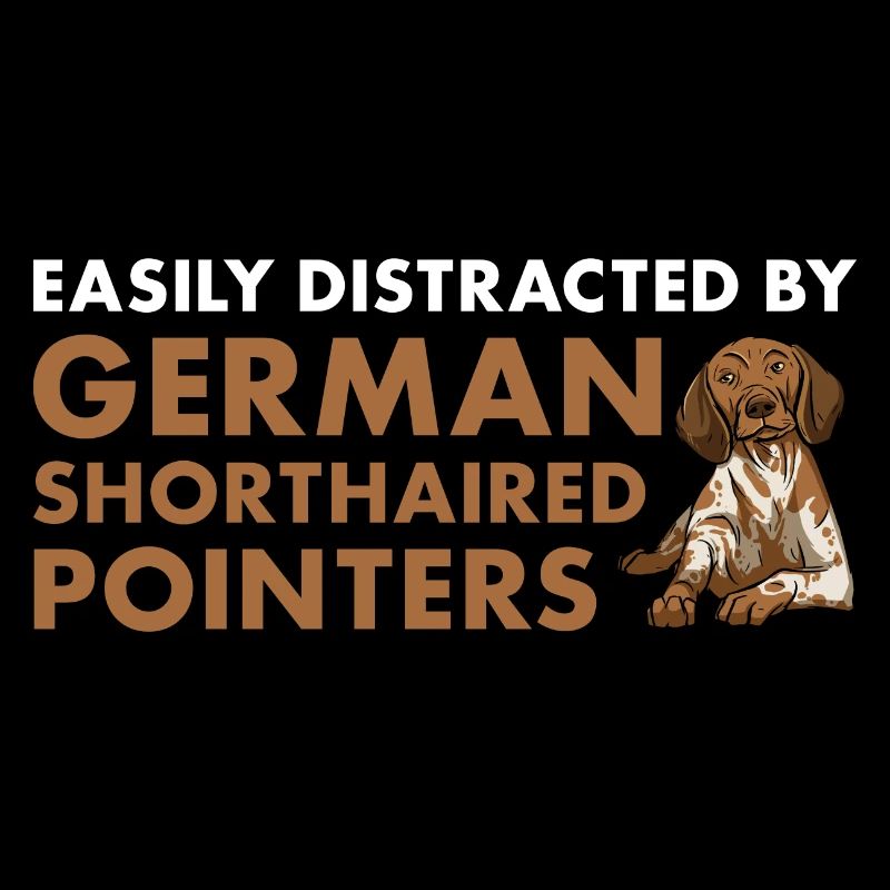 Easily Distracted By German Shorthaired Pointer