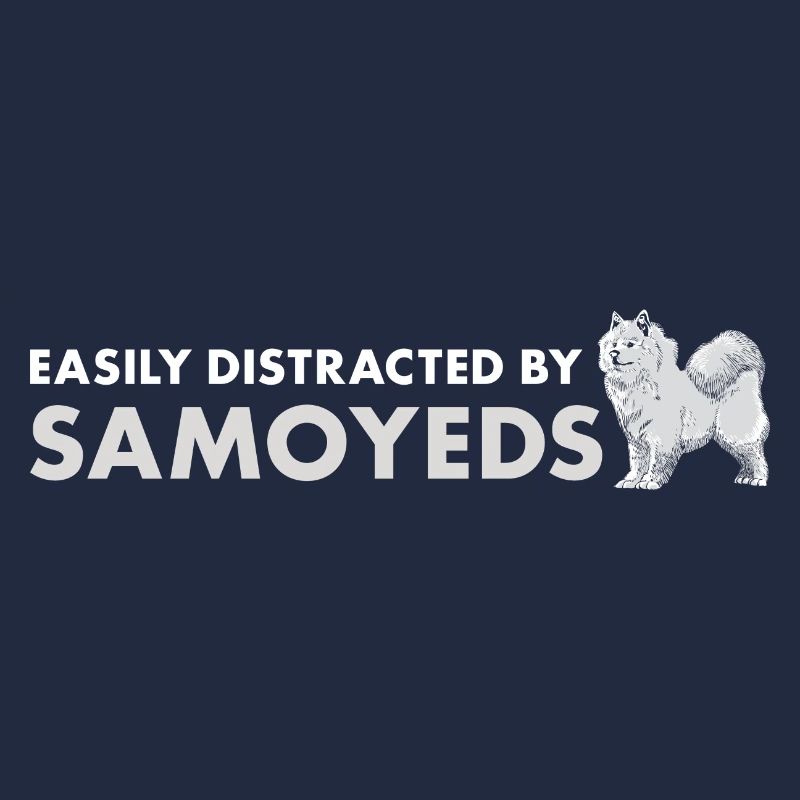 Easily Distracted By Samoyed