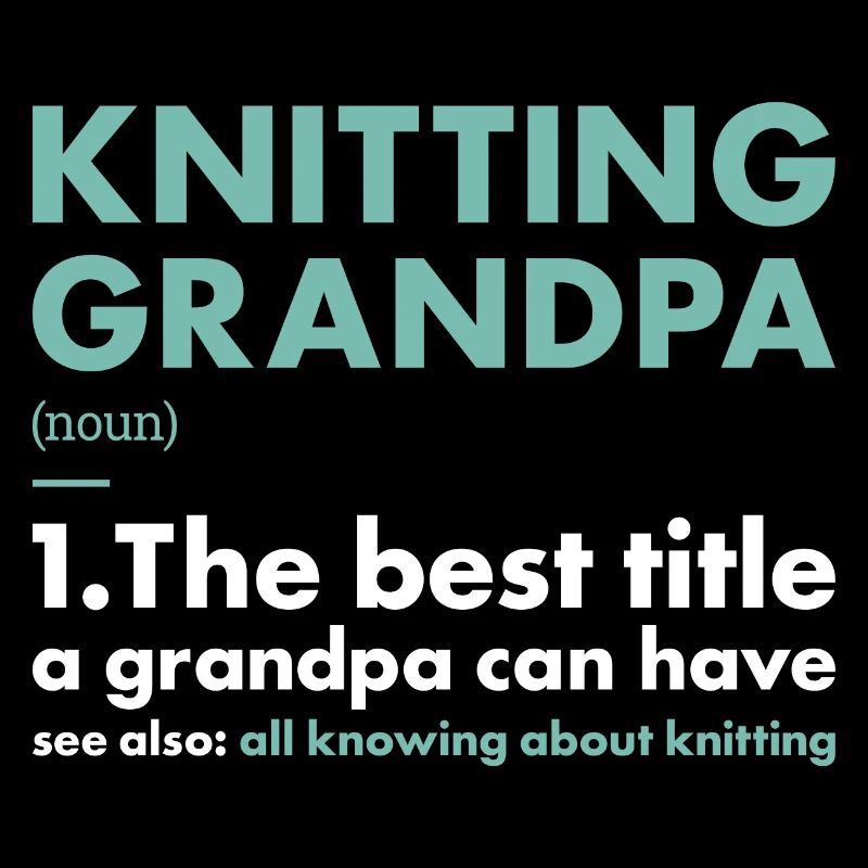 Knitter Grandpa Definition Knitting