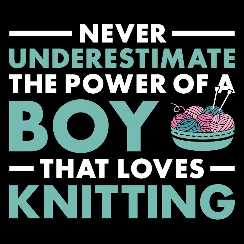 Knitter Ne sous-estime jamais le pouvoir d’un garçon
