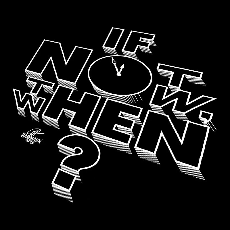 Handlettering „If not now, then when?“
