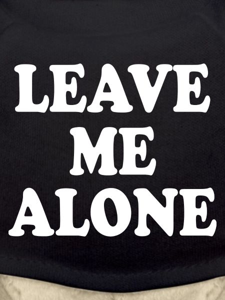 Leave me alone