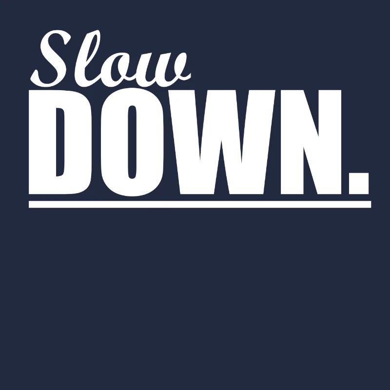 Slow Down