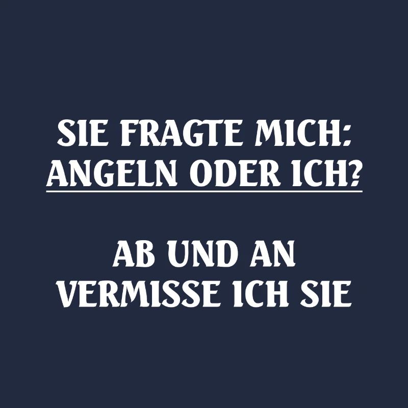 Sie fragte mich: Angeln oder ich? Geschenkideen