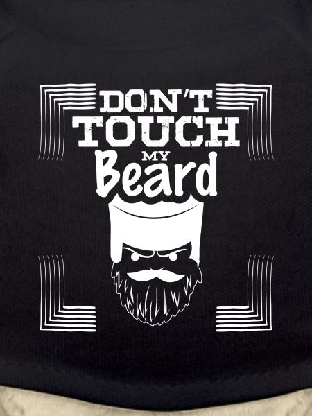 Don't touch my beard