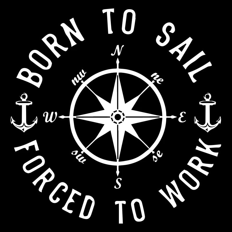Born to sail forced to work Captain Sailor