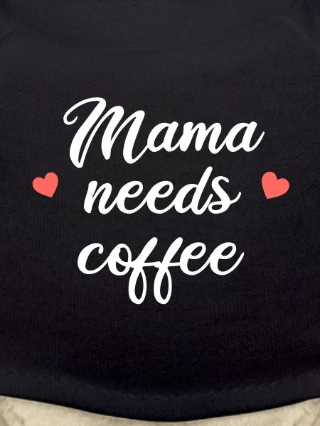 MAMA NEEDS COFFEE