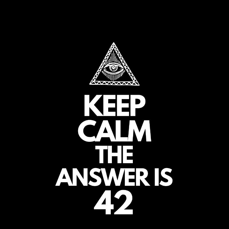 Keep Calm The Answer Is 42, The answer is 42.