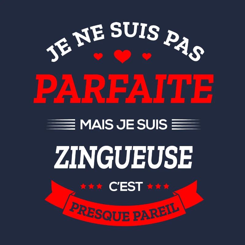 ZINGUEUSE PARFAITE