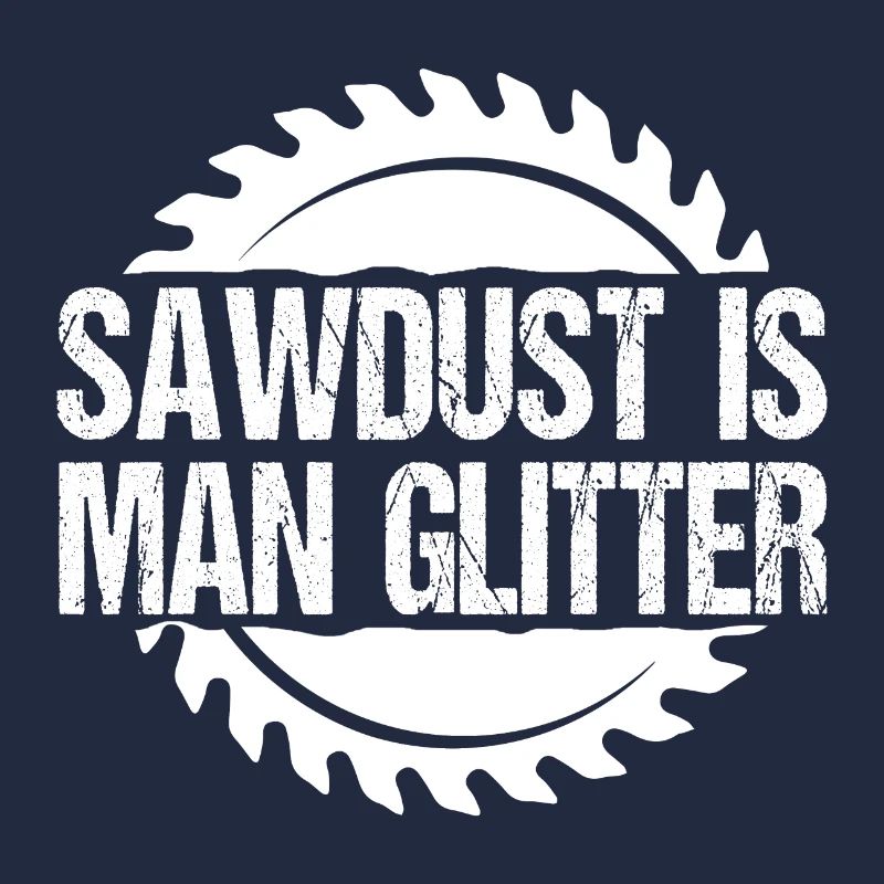 SAWDUST IS MAN GLITTER