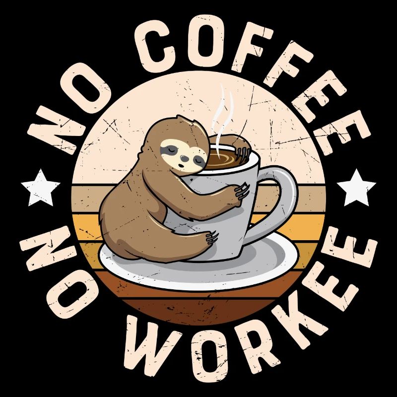 Paresseux Pas de café pas de travail