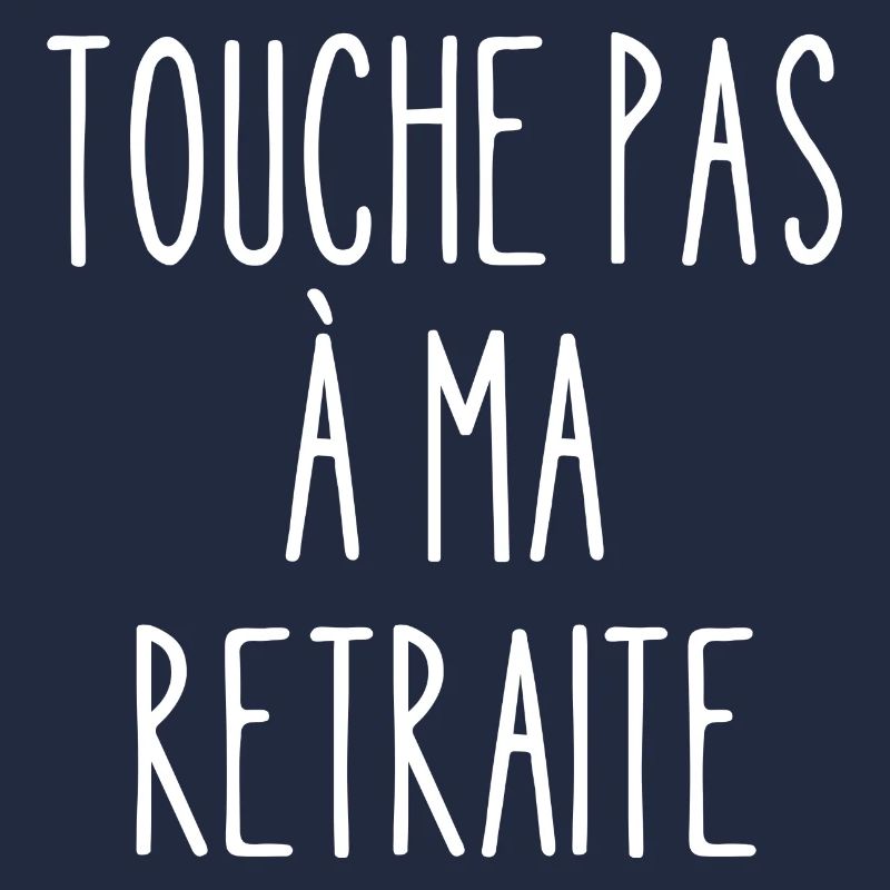 touche pas à ma retraite