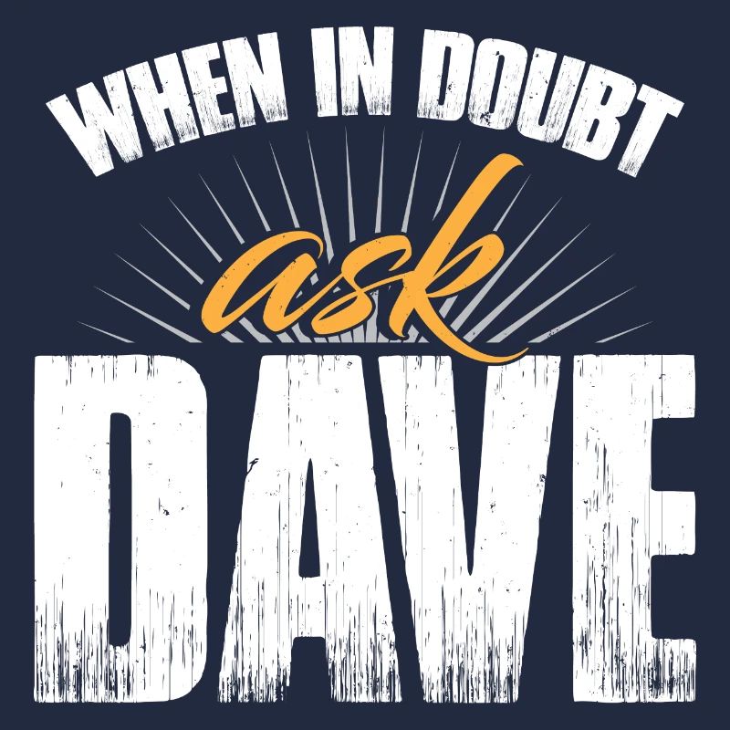 When In Doubt Ask Dave