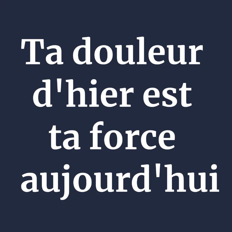 Ta douleur d'hier est ta force aujourd'hui