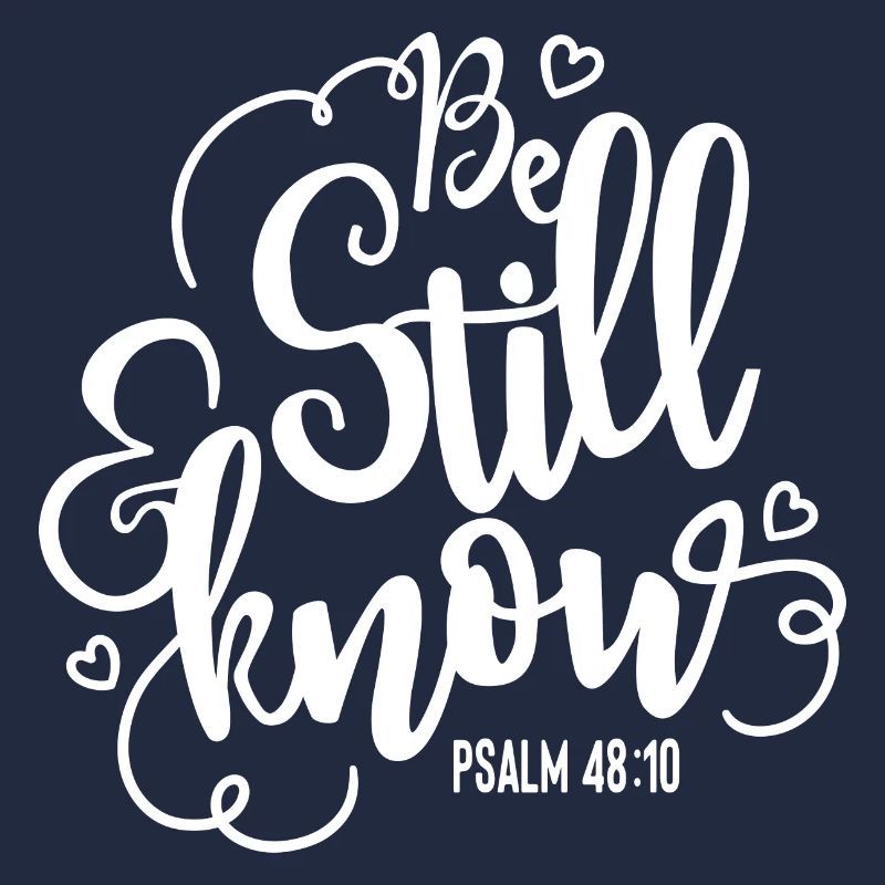 Be still and know