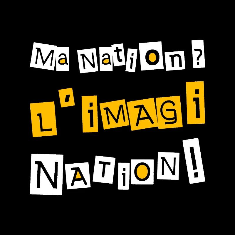 Ma nation ? L'imagiNation !