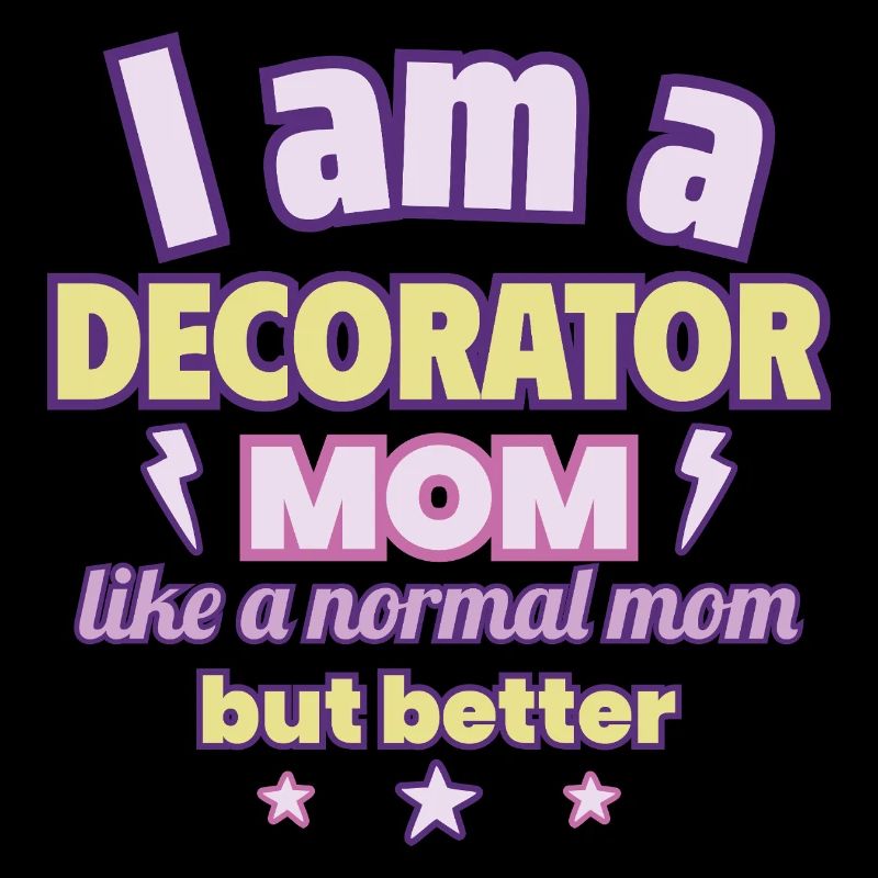 Decorator Mom, Mother's Day Gift, Creativity