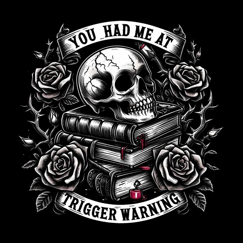 You Had Me At Trigger Warning Dark Romance Gift