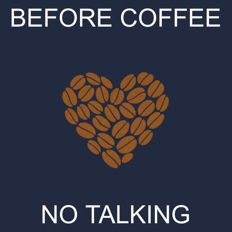 Grumpy Morning Before Coffee No Talking Design	
