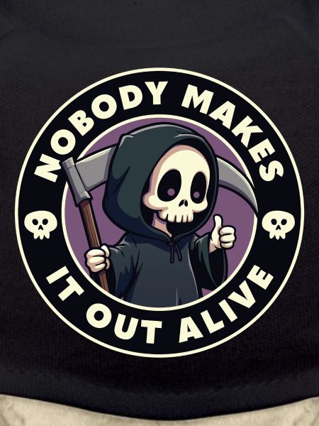 Nobody makes it out alive