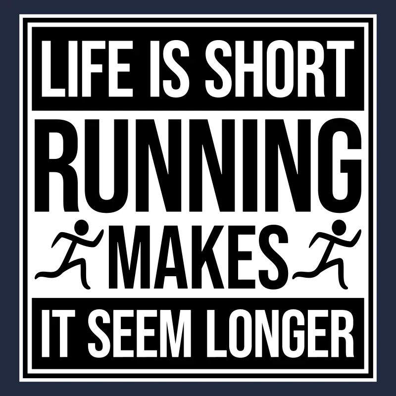 Life Is Short Running Makes It Seem Longer Lustig 