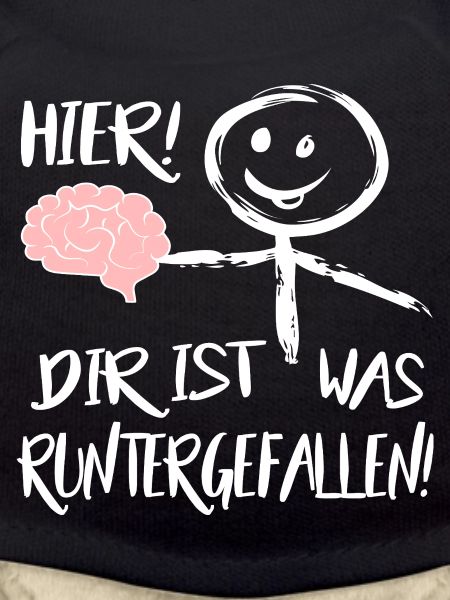 Gehirn Hier runtergefallen Männchen Sprüche 