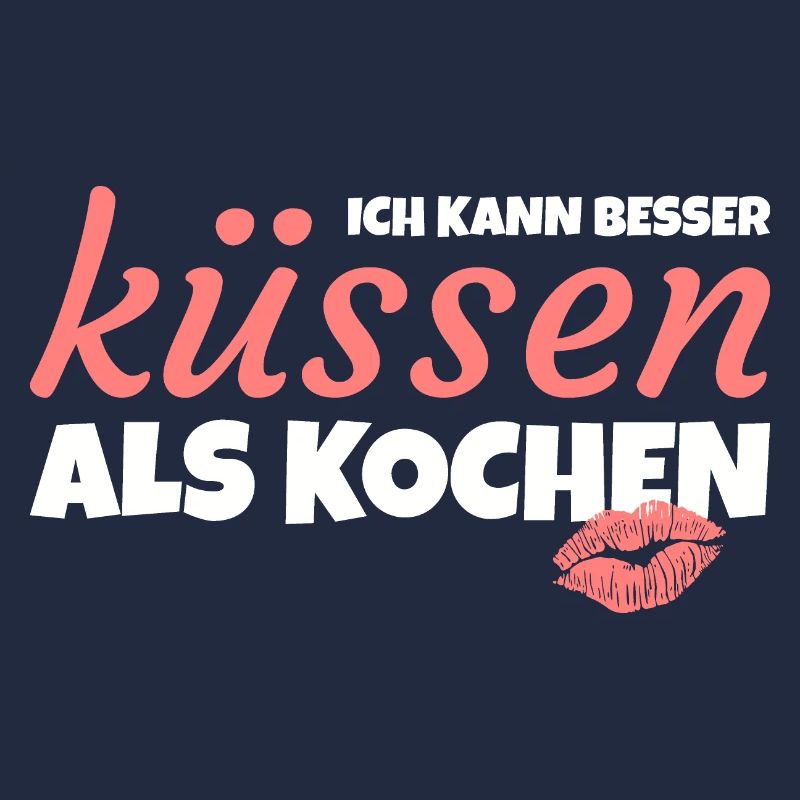 Ich kann besser küssen als kochen!